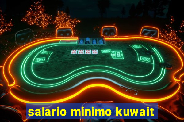 salario minimo kuwait